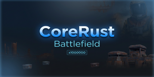 CoreRust X1000000 | HARDPVP | BATTLEFIELD | FPS++ | FUN | AIM