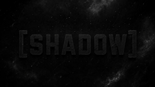 [ SHADOW ]